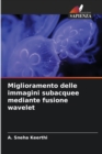 Miglioramento delle immagini subacquee mediante fusione wavelet - Book