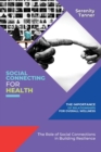 Social Connecting for Health-The Importance of Relationships for Overall Wellness : The Role of Social Connections in Building Resilience - Book