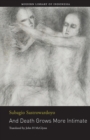 And Death Grows More Intimate : The Poetry of Subagio Sastrowardoyo - Book