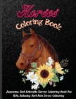 Horses Coloring Book : Awesome And Adorable Horses Coloring Book For Kids, Relaxing And Anti Stress Coloring - Book