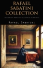 Rafael Sabatini Collection : [The Complete Works with Illustrated & Annotated] - eBook