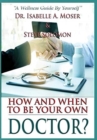 How and When to Be Your Own Doctor? : "A Wellness Guide By Yourself" - Book