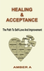 Healing and Acceptance : The Path To Self Love And Improvement - eBook