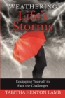 Weathering Life's Storms : Equipping Yourself to Face the Challenges - Book