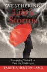 Weathering Life's Storms : Equipping Yourself to Face the Challenges - eBook
