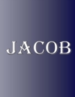Jacob : 100 Pages 8.5" X 11" Personalized Name on Notebook College Ruled Line Paper - Book