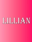 Lillian : 100 Pages 8.5" X 11" Personalized Name on Notebook College Ruled Line Paper - Book