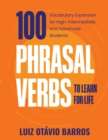 100 Phrasal Verbs to Learn for Life : Vocabulary Expansion for High-Intermediate and Advanced Students - Book