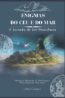Enigmas Do C?u E Do Mar : A Jornada de um Marinheiro - Book