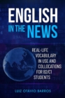 English in the News : Real-life Vocabulary in Use and Collocations for B2/C1 Students - Book