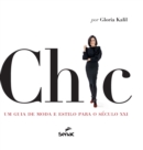 Chic : Um Guia de Moda E Estilo Para O Seculo XXI - Book