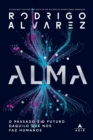 Alma : O Passado E O Futuro Daquilo Que Nos Faz Humanos - Book