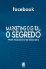 Marketing Digital - O Segredo Para Negocios De Sucesso - Book
