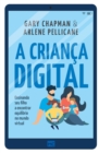 A crianca digital : Ensinando seu filho a encontrar equilibrio no mundo virtual - Book