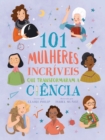 101 Mulheres Incriveis Que Transformaram a Ciencia - Book