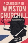 A Sabedoria de Winston Churchill : Palavras de Guerra E Paz - Book