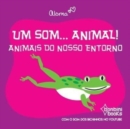 Um Som... Animal! : Animais Do Nosso Entorno - Book