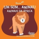 Um Som... Animal! : Animais Da Africa - Book