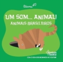 Um Som... Animal! : Animais Brasileiros - Book