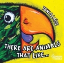 There Are Animals That Like - Book