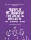 Percursos metodologicos em estudos da linguagem : tipos, instrumentos e metodos - Book