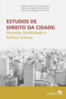 Estudos de Direito da Cidade : Moradia, mobilidade e politica urbana - Book