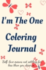 I'm the One Coloring Journal.Self-Exploration Diary, Notebook for Women with Coloring Pages and Positive Affirmations.Find yourself, love yourself! - Book