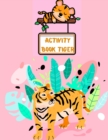 Activity Book Tiger : A Fun Coloring and Activity Book for Boys and Girls, A Unique Collection Of Coloring Pages for Stress Relief and Relaxation - Book