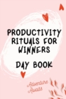 Productivity Rituals for Winners Day Book - Book