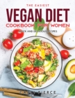 The Easiest Vegan Diet Cookbook for Women : Quick and Delicious Recipes - Book