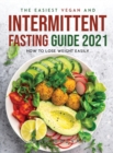 The Easiest Vegan and Intermittent Fasting Guide 2021 : How to lose weight easily - Book