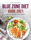 The Easiest Blue Zone Diet Guide 2021 : Healthy and Delicious Recipes - Book