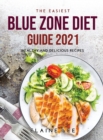 The Easiest Blue Zone Diet Guide 2021 : Healthy and Delicious Recipes - Book