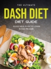 The Ultimate Dash Diet Guide : 30-Day Meal Plan to Lower Blood Pressure - Book