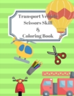 Vehicle Transport Scissors Skills & Coloring Book - Book