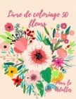 Livre de coloriage 50 fleurs : Livre de coloriage pour adultes avec 50 magnifiques motifs floraux pour la relaxation et le soulagement du stress - Book