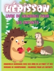 Herisson Livre de coloriage pour les enfants : Adorables herissons avec des amis de la foret et des maisons de champignons - coloriage pour les enfants - Book