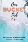 Couple Bucket List : An Amazing and Inspirational Journal for Couples Adventure Journal for Couples - Book