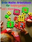 Erste Mathe-Arbeitsbuch fur Kindergarten und 1. Klasse : Addition Mathematik Lernen mit Beispielen, Antwortschlussel fur Homeschool oder Classroo! - Book