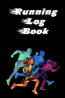 Running Log Book : Ready, Set, Go! Running Diary, Runners Training Log, Running Logs, Track Distance, Time, Speed, Weather & More - Book