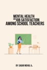 Mental Health And Job Satisfaction Among School Teachers - Book