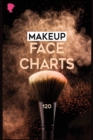 Makeup Face Charts : 120 Pages Practice Makeup Sheets, Facechart Makeup - Book