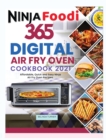 Ninja Foodi Digital Air Fry Oven Cookbook 2021 : 365 Days of Affordable, Quick and Easy Ninja Air Fry Oven Recipes for Sheet Pan Meals - Book