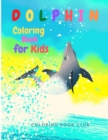 Dolphin Coloring Book for Kids - Children Activity Book for Boys & Girls Age 2-8 - Book