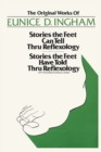 Original Works of Eunice D. Ingham : Stories the Feet Can Tell Thru Reflexology/Stories the Feet Have Told Thru Reflexology - Book