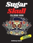 Sugar Skull (Day of the Dead) Coloring Book : 37 Detailed Funny Designs Inspired by Day of the Dead For Stress Relieving and Relaxation: 37 Datailed Funny Designs Inspired by Day of the Dead For Stres - Book