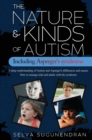 The Nature & Kinds of Autism Including Asperger's Syndrome : A deep understanding of Autism and Asperger's differences and causes. How to manage kids and adults with the syndrome and prevent it - Book