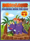 Dinosaur Coloring Book For Kids : Ages - 1-3 2-4 4-8 First of the Coloring Books for Little Children and Baby Toddler, Great Gift for Boys & Girls, Ages 4-8 - Book