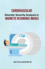 Cardiovascular Disorder Severity Analysis in Magnetic Resonance Images - Book