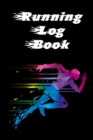 Running Log Book : Ready, Set, Go! Running Diary, Runners Training Log, Running Logs, Track Distance, Time, Speed, Weather & More! - Book